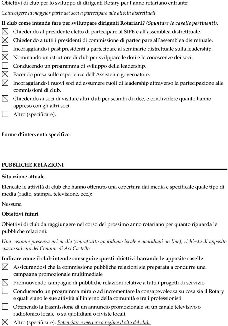 Chiedendo a tutti i presidenti di commissione di partecipare all assemblea distrettuale. Incoraggiando i past presidenti a partecipare al seminario distrettuale sulla leadership.