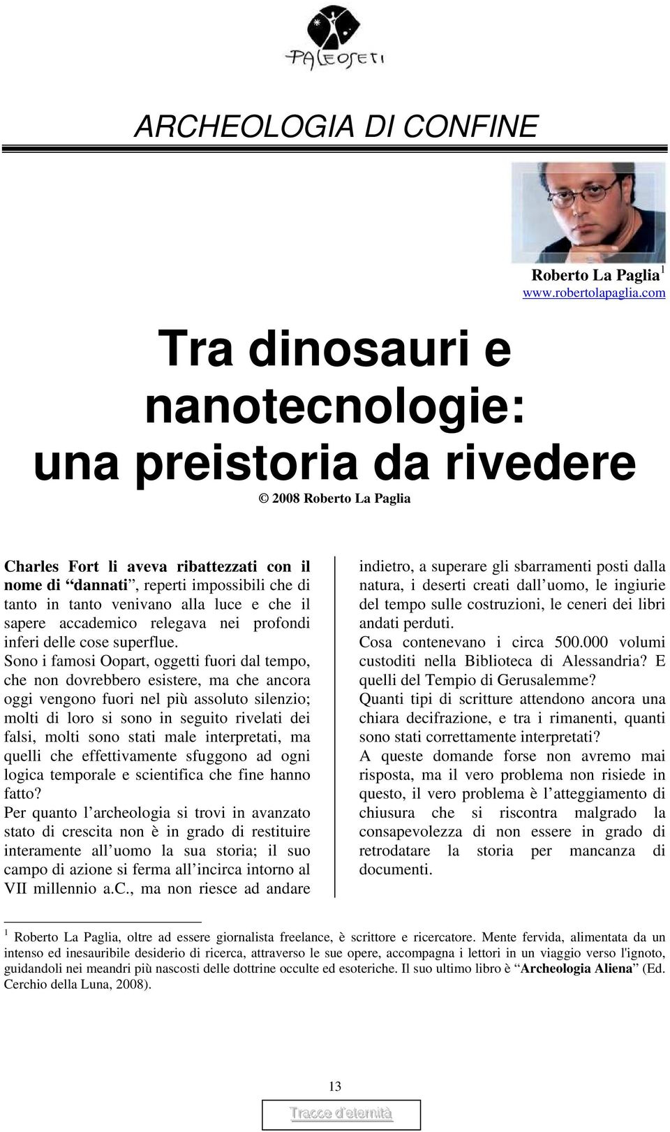 accademico relegava nei profondi inferi delle cose superflue.