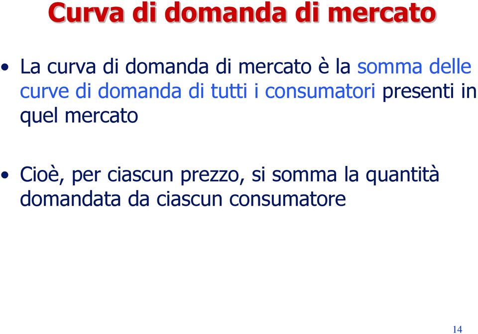 consumatori presenti in quel mercato Cioè, per ciascun