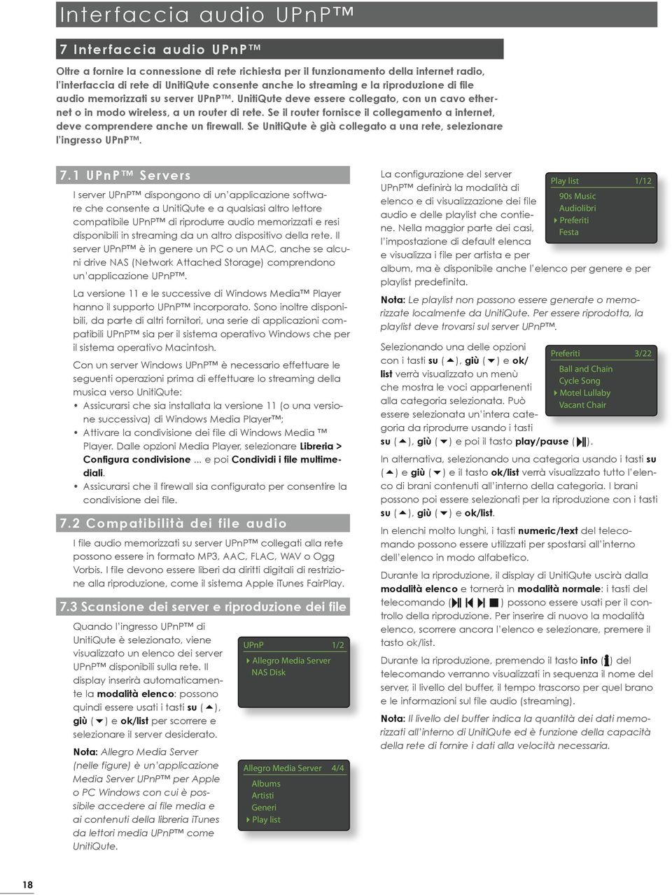 Se il router fornisce il collegamento a internet, deve comprendere anche un firewall. Se UnitiQute è già collegato a una rete, selezionare l ingresso UPnP. 7.