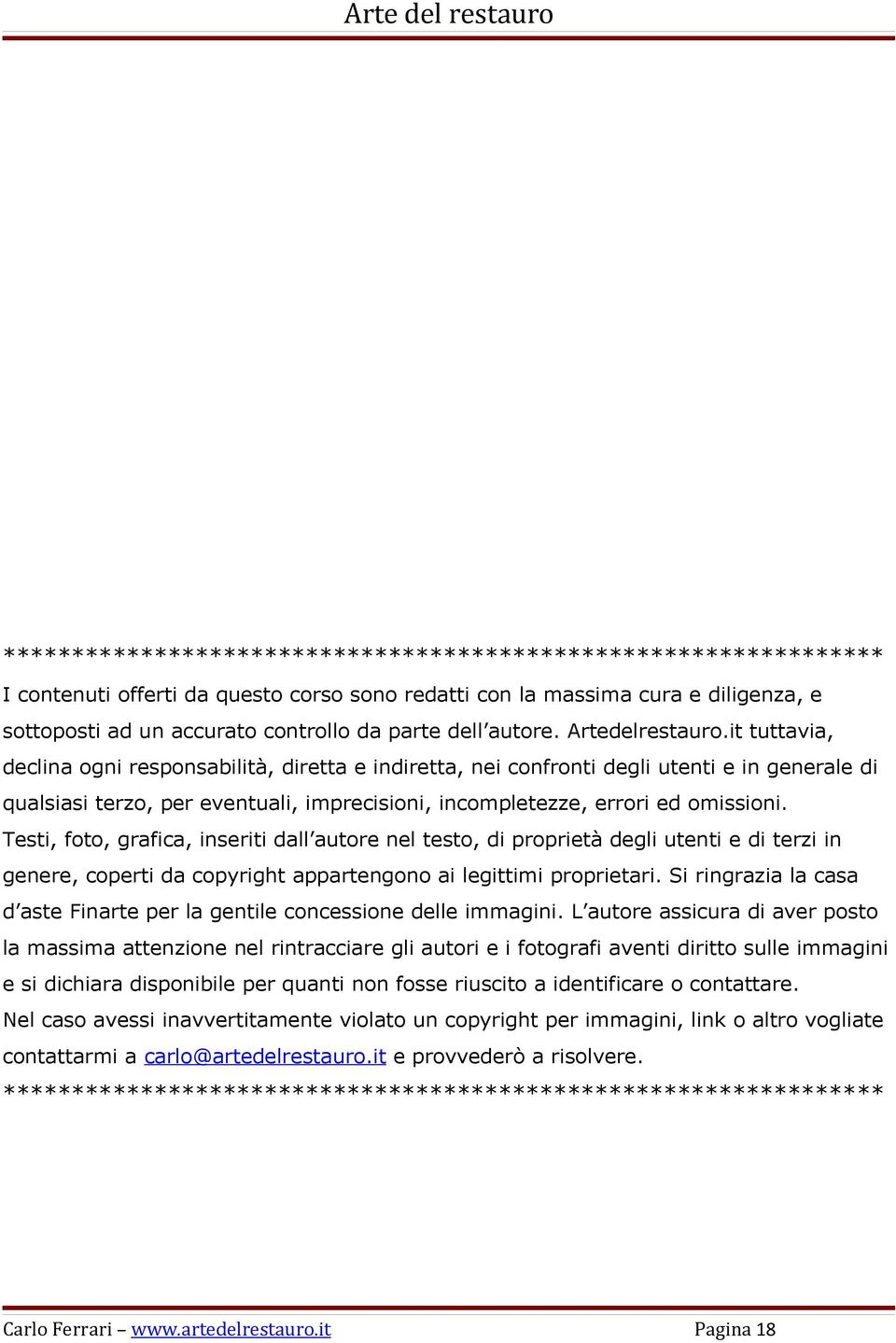 it tuttavia, declina ogni responsabilità, diretta e indiretta, nei confronti degli utenti e in generale di qualsiasi terzo, per eventuali, imprecisioni, incompletezze, errori ed omissioni.