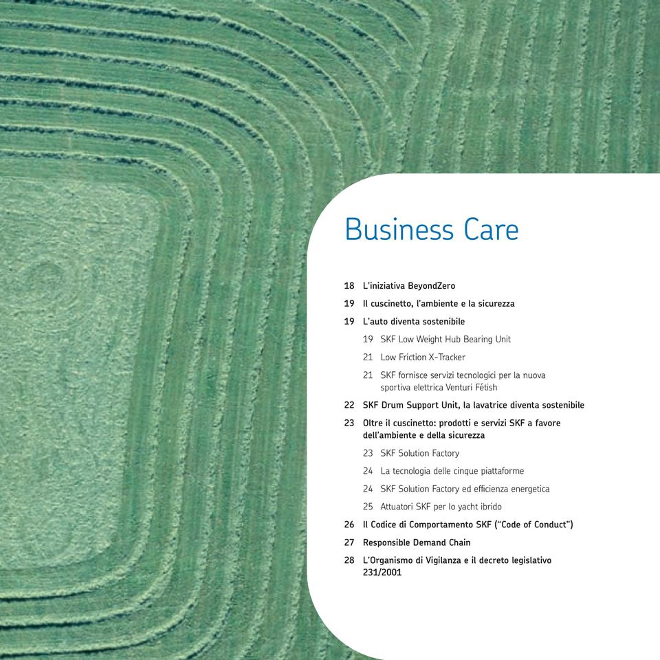 e servizi SKF a favore dell ambiente e della sicurezza 23 SKF Solution Factory 24 La tecnologia delle cinque piattaforme 24 SKF Solution Factory ed efficienza energetica 25