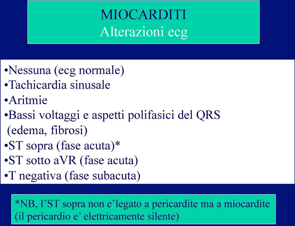 acuta)* ST sotto avr (fase acuta) T negativa (fase subacuta) *NB, l ST sopra