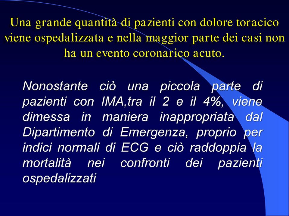 Nonostante ciò una piccola parte di pazienti con IMA,tra il 2 e il 4%, viene dimessa in maniera