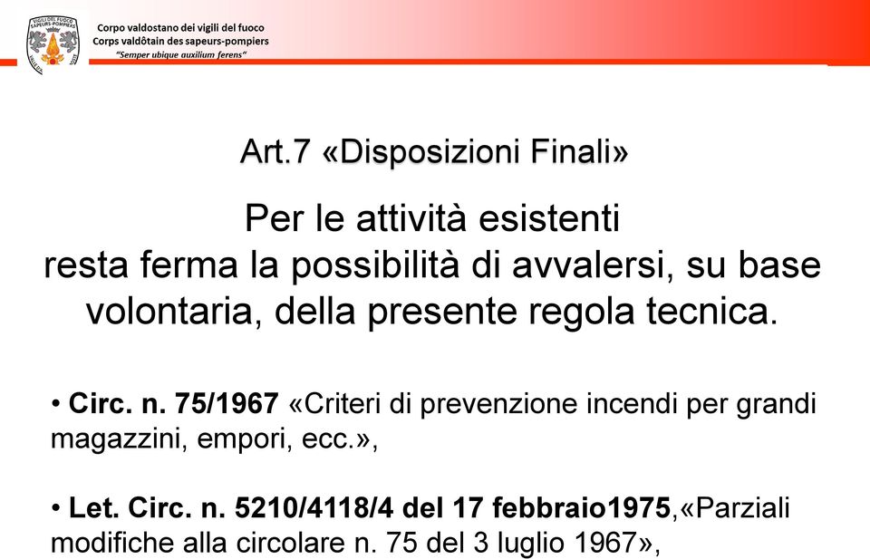 75/1967 «Criteri di prevenzione incendi per grandi magazzini, empori, ecc.», Let.