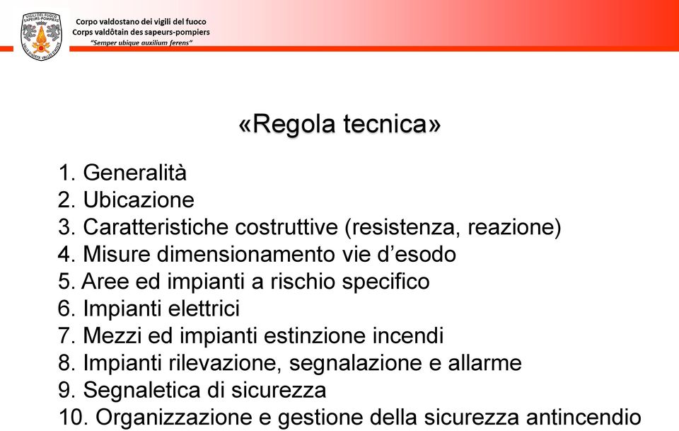 Aree ed impianti a rischio specifico 6. Impianti elettrici 7.