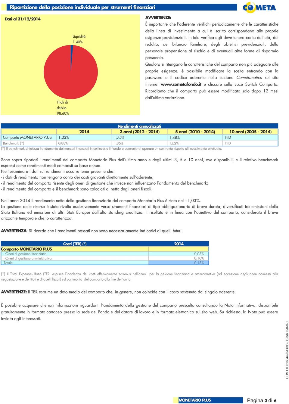 In tal vrifica gli dv tnr conto dll tà, dl rddito, dl bilancio familiar, dgli obittivi prvidnziali, dlla prsonal propnsion al rischio di vntuali altr form di risparmio prsonal.