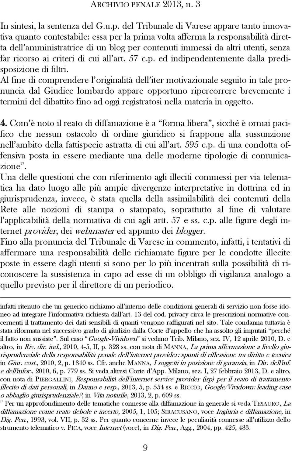 senza far ricorso ai criteri di cui all art. 57 c.p. ed indipendentemente dalla predisposizione di filtri.