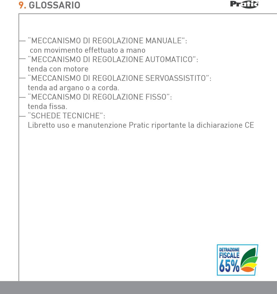 SERVOASSISTITO : tenda ad argano o a corda.