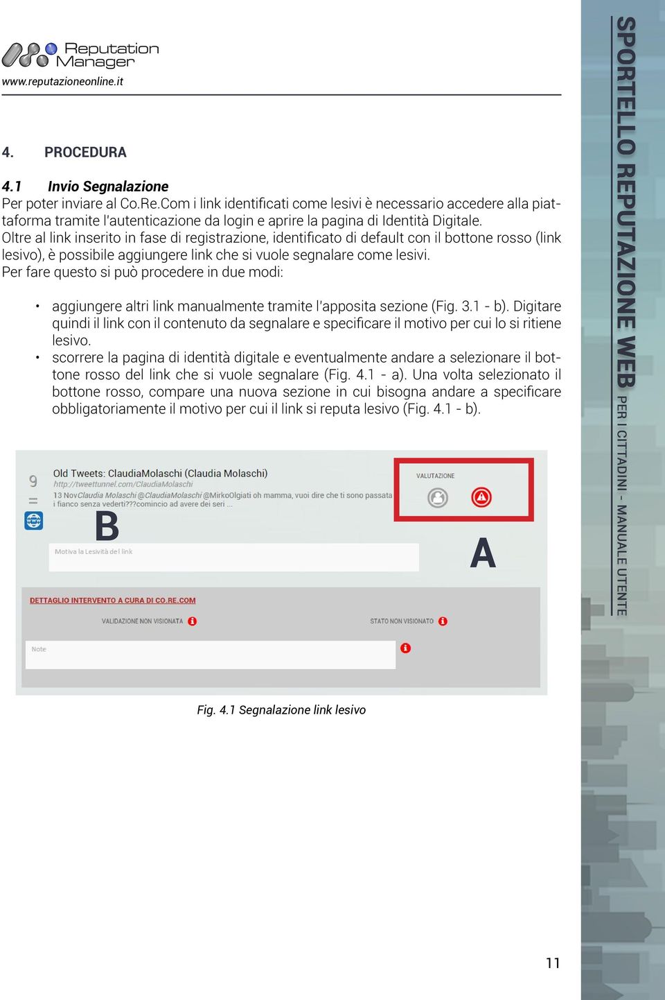 Oltre al link inserito in fase di registrazione, identificato di default con il bottone rosso (link lesivo), è possibile aggiungere link che si vuole segnalare come lesivi.