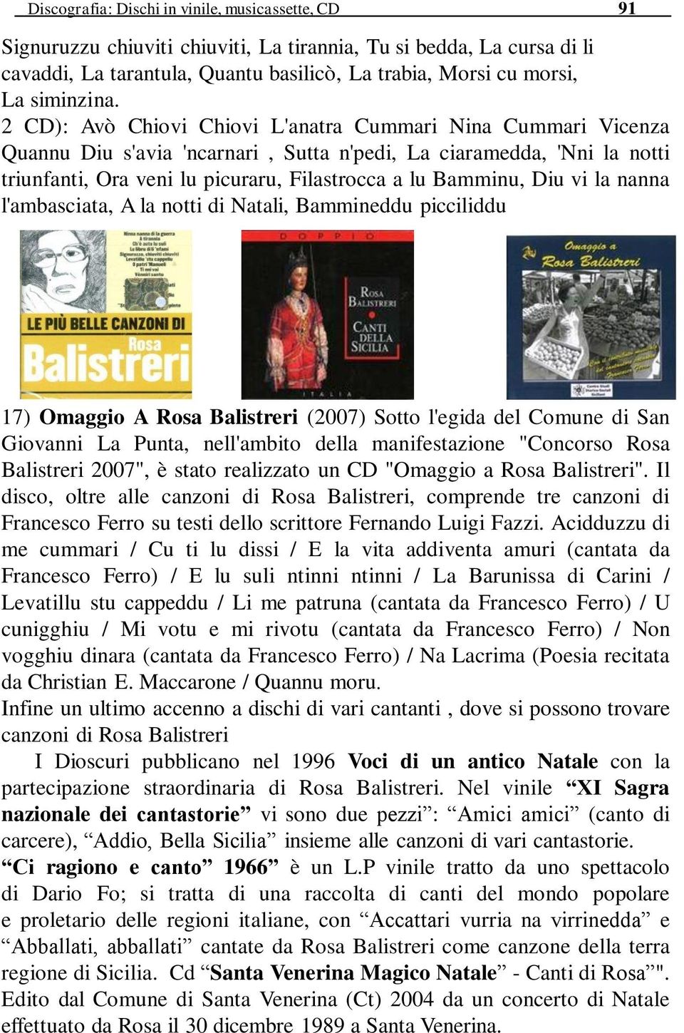 2 CD): Avò Chiovi Chiovi L'anatra Cummari Nina Cummari Vicenza Quannu Diu s'avia 'ncarnari, Sutta n'pedi, La ciaramedda, 'Nni la notti triunfanti, Ora veni lu picuraru, Filastrocca a lu Bamminu, Diu