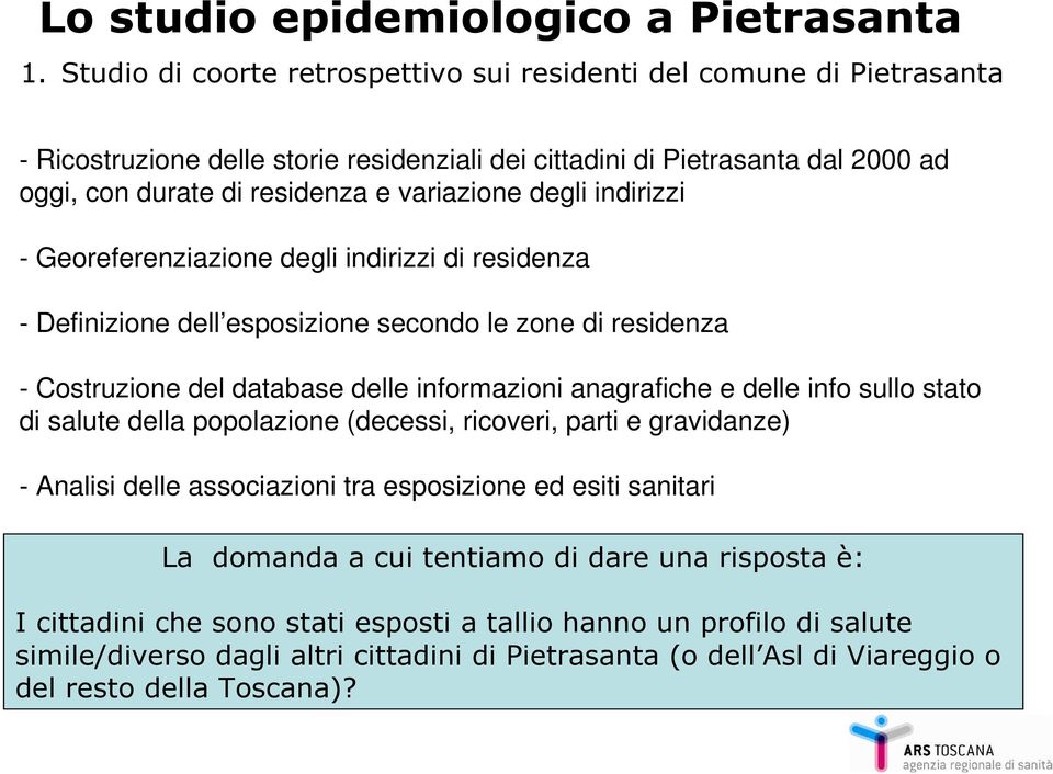 degli indirizzi - Georeferenziazione degli indirizzi di residenza - Definizione dell esposizione secondo le zone di residenza - Costruzione del database delle informazioni anagrafiche e delle info