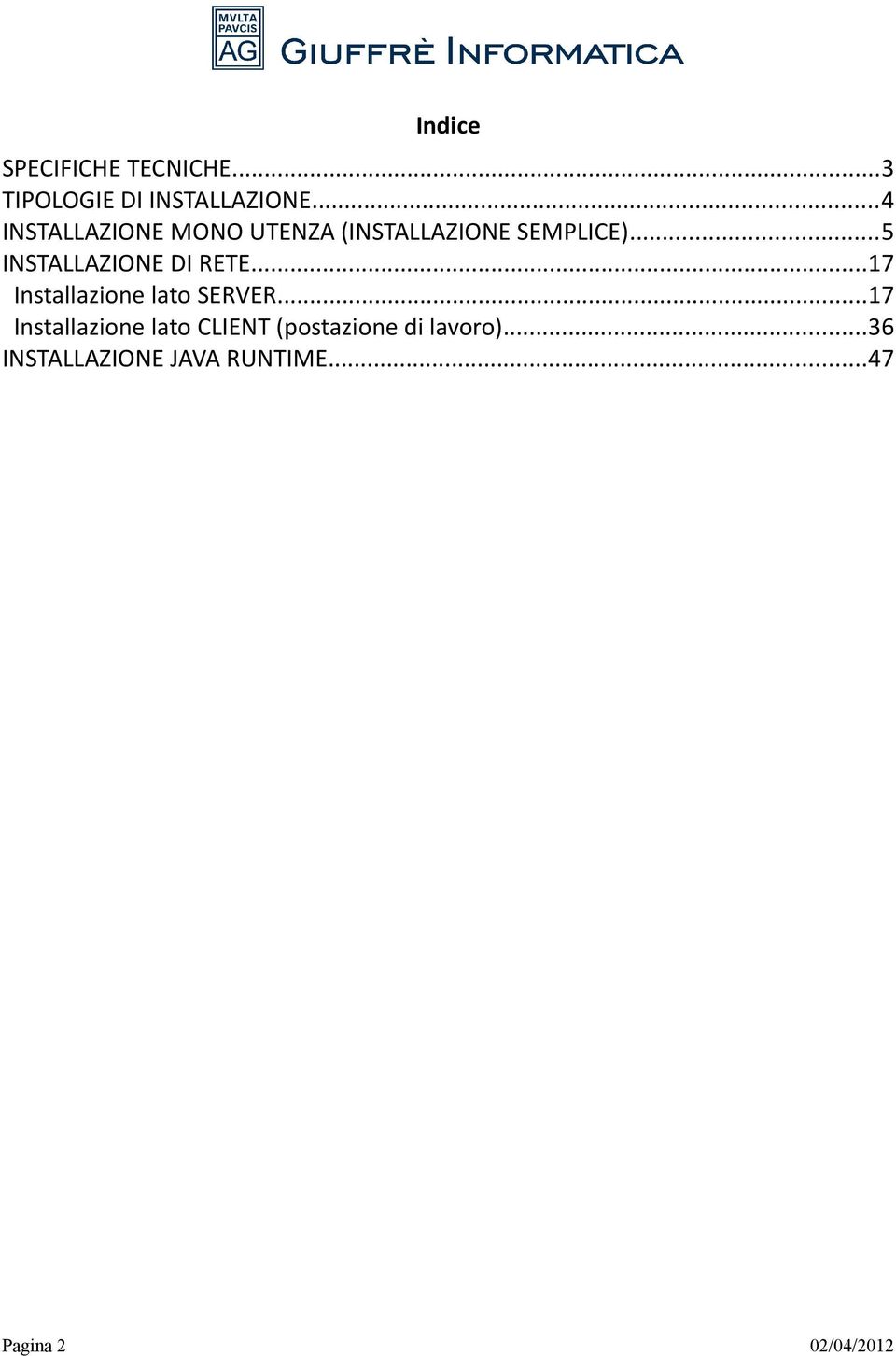 ..5 INSTALLAZIONE DI RETE...17 Installazione lato SERVER.