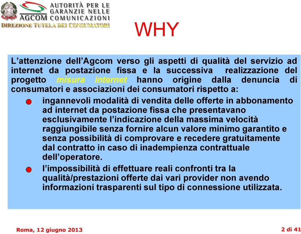 indicazione della massima velocità raggiungibile senza fornire alcun valore minimo garantito e senza possibilità di comprovare e recedere gratuitamente dal contratto in caso di inadempienza