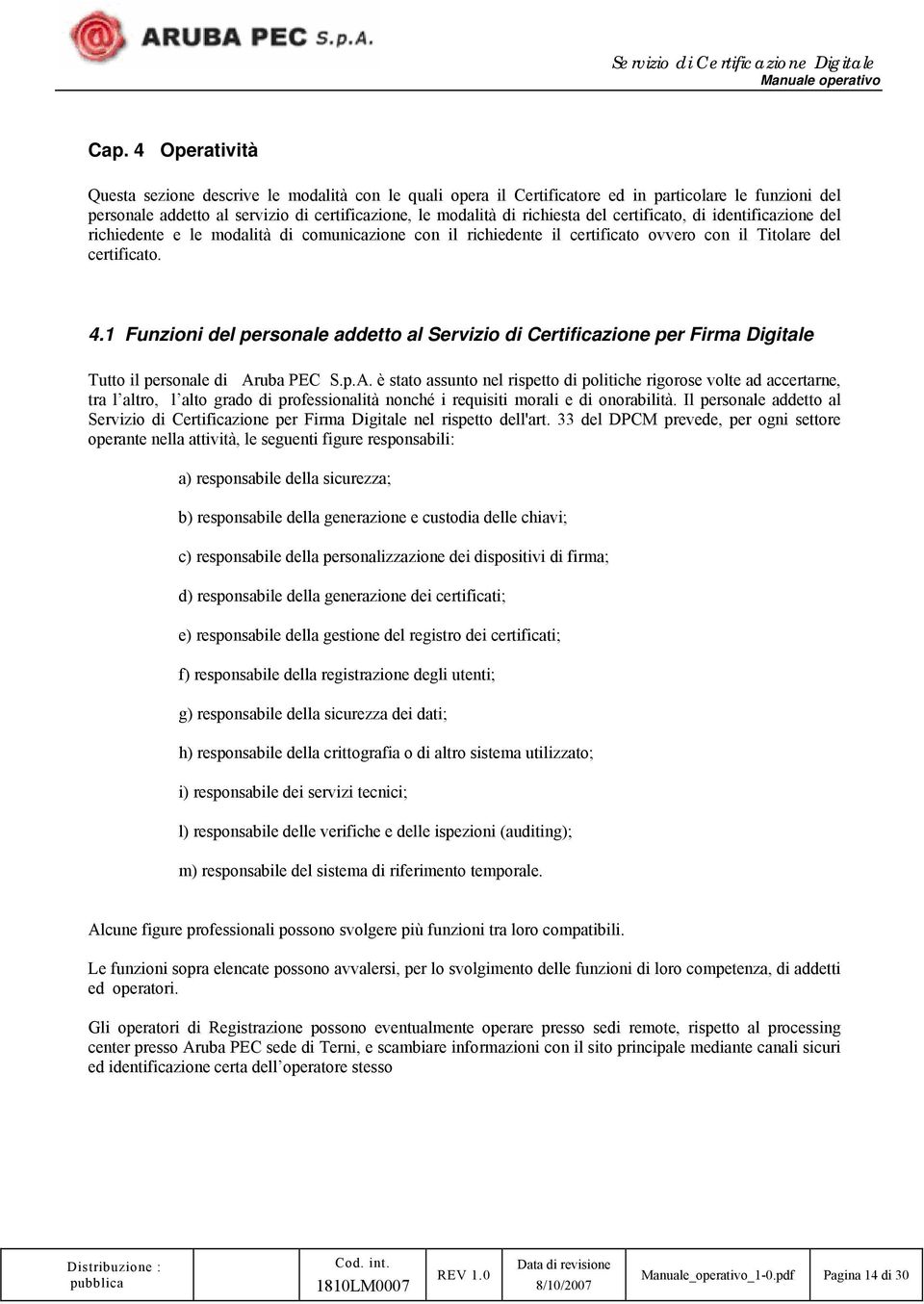 1 Funzioni del personale addetto al Servizio di Certificazione per Firma Digitale Tutto il personale di Ar