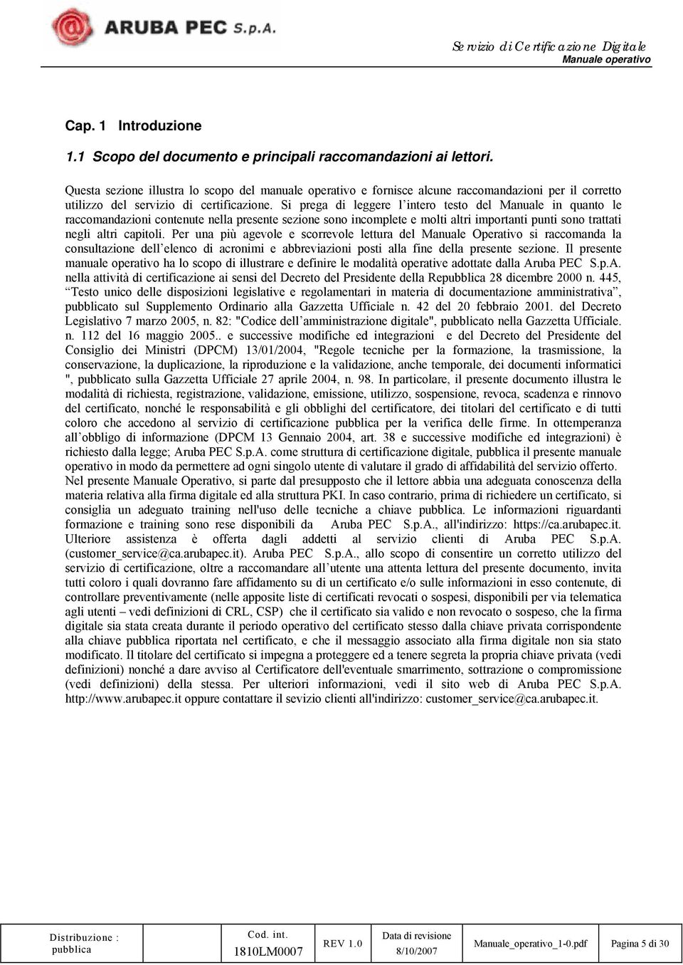 Si prega di leggere l intero testo del Manuale in quanto le raccomandazioni contenute nella presente sezione sono incomplete e molti altri importanti punti sono trattati negli altri capitoli.