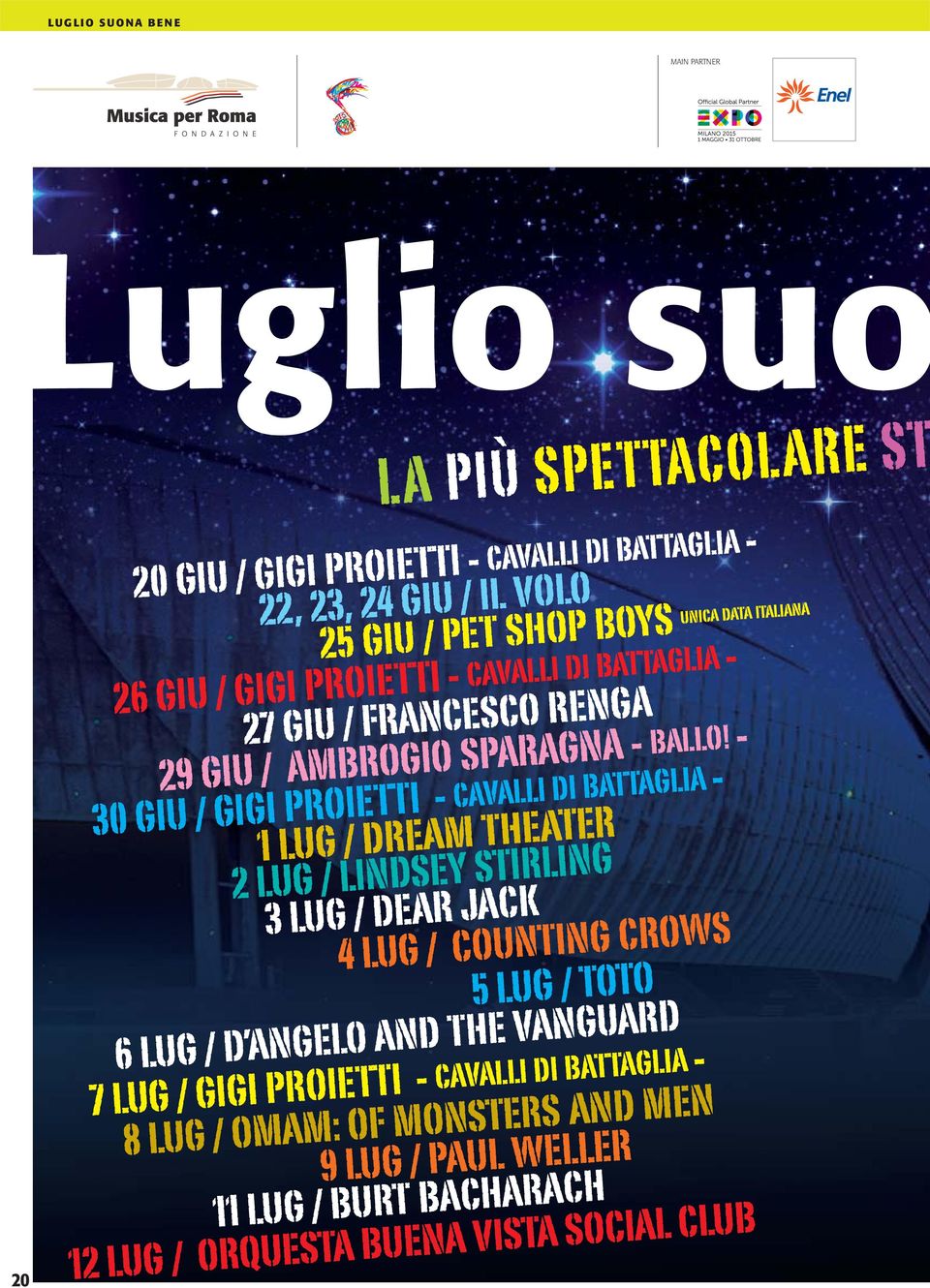 LINDSEY STIRLING 3 LUG / DEAR JACK 4 LUG / COUNTING CROWS 5 LUG / TOTO 6 LUG / D ANGELO AND THE VANGUARD 7 LUG / GIGI PROIETTI - CAVALLI DI BATTAGLIA - 8 LUG /