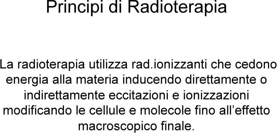 direttamente o indirettamente eccitazioni e ionizzazioni