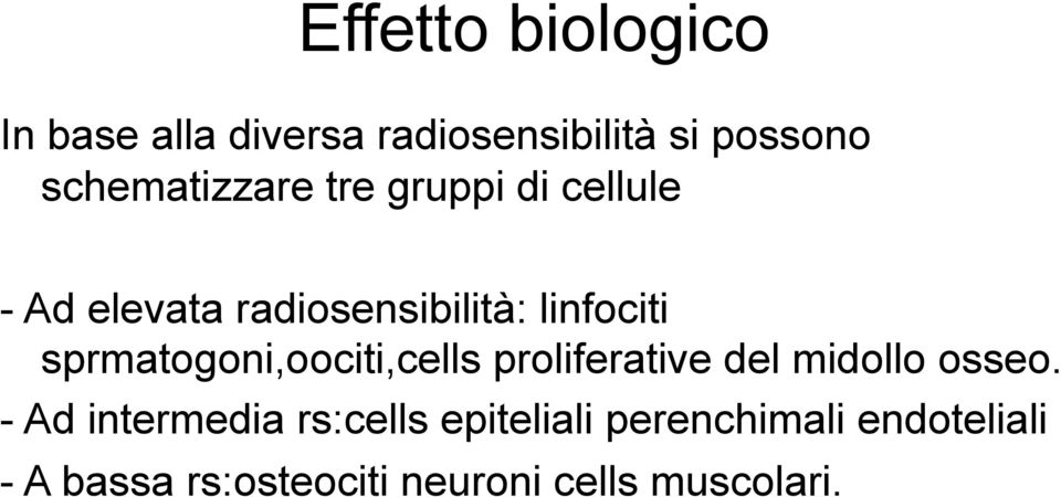 sprmatogoni,oociti,cells proliferative del midollo osseo.