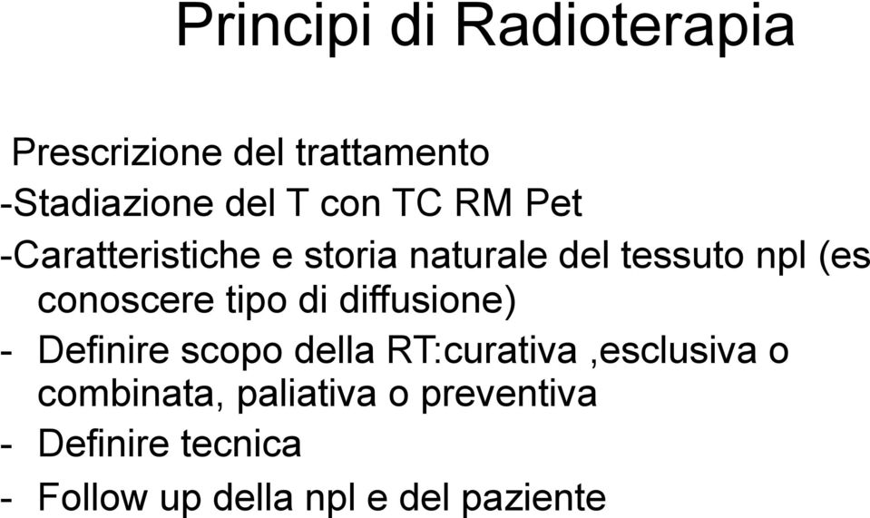 tipo di diffusione) - Definire scopo della RT:curativa,esclusiva o