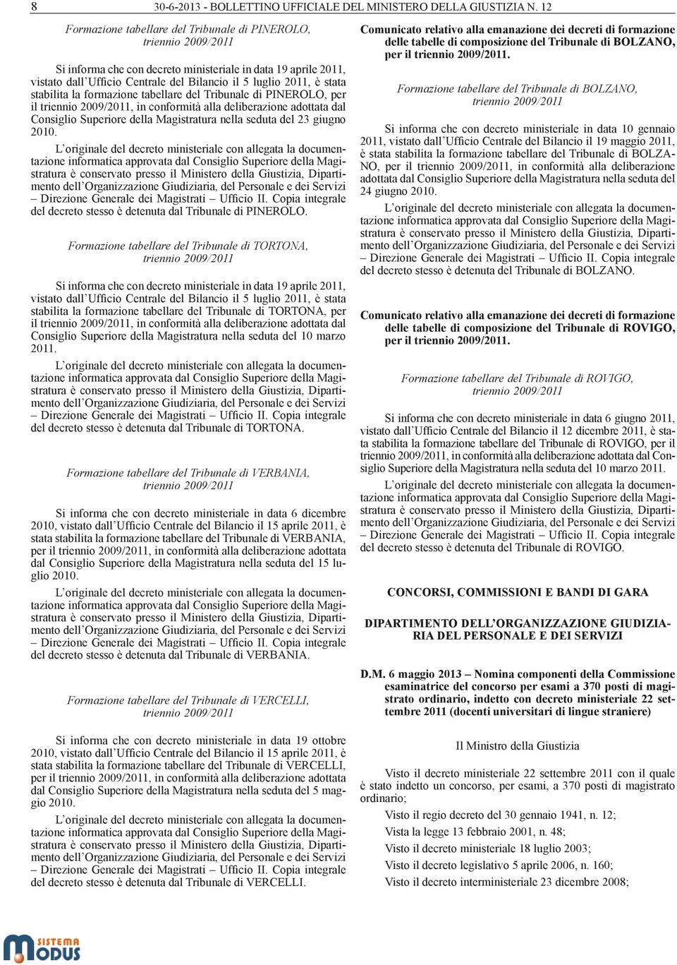 formazione tabellare del Tribunale di PINEROLO, per il, in conformità alla deliberazione adottata dal Consiglio Superiore della Magistratura nella seduta del 23 giugno 2010.