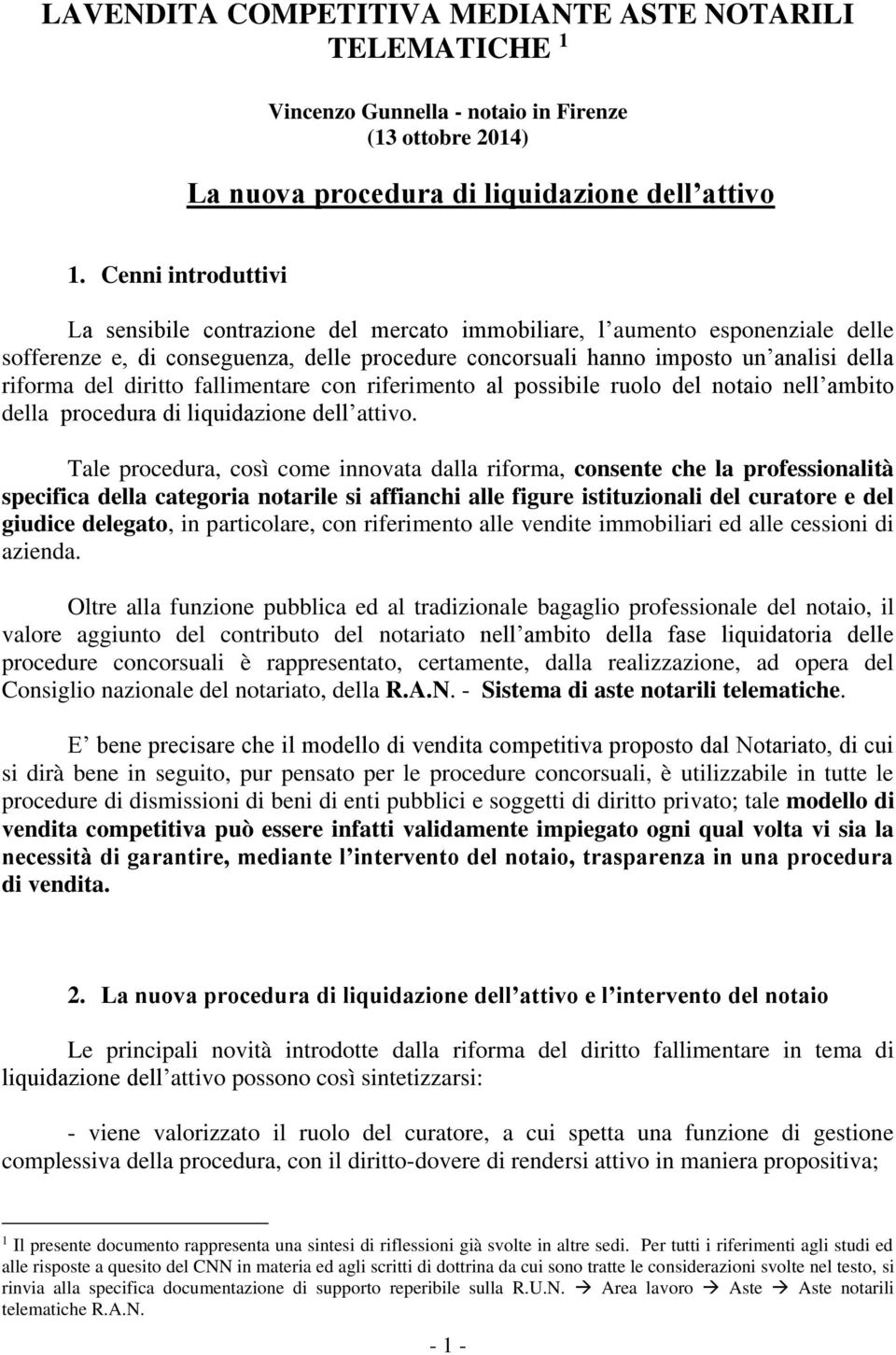 diritto fallimentare con riferimento al possibile ruolo del notaio nell ambito della procedura di liquidazione dell attivo.