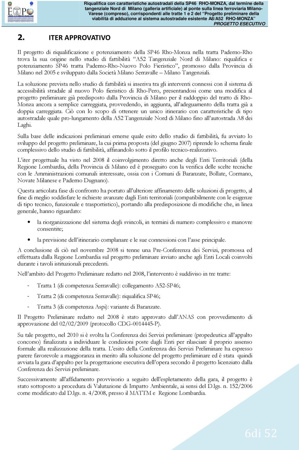 e sviluppato dalla Società Milano Serravalle Milano Tangenziali.