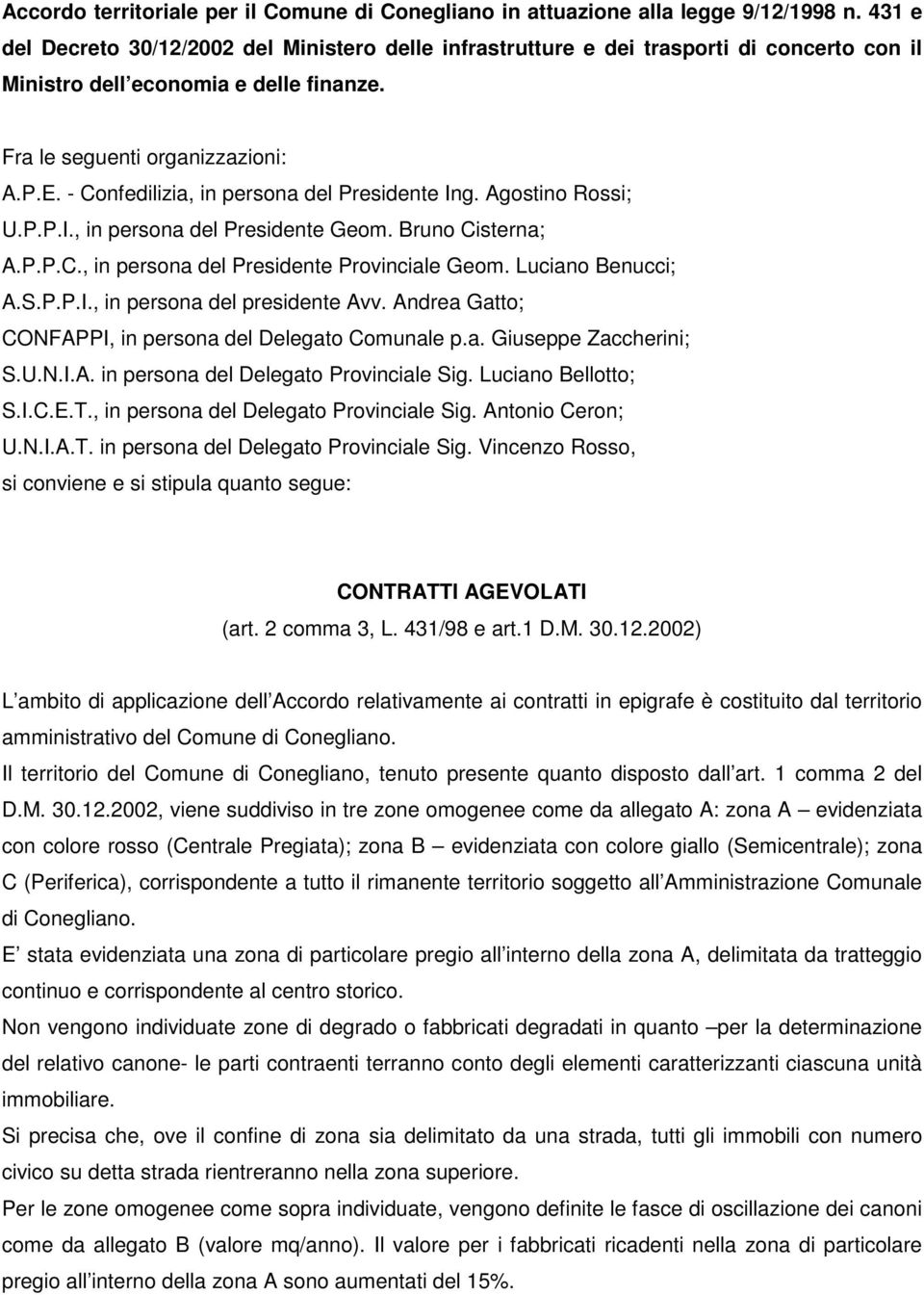 gostino Rossi; U.P.P.I., in persona del Presidente Geom. runo isterna;.p.p.., in persona del Presidente Provinciale Geom. Luciano enucci;.s.p.p.i., in persona del presidente vv.