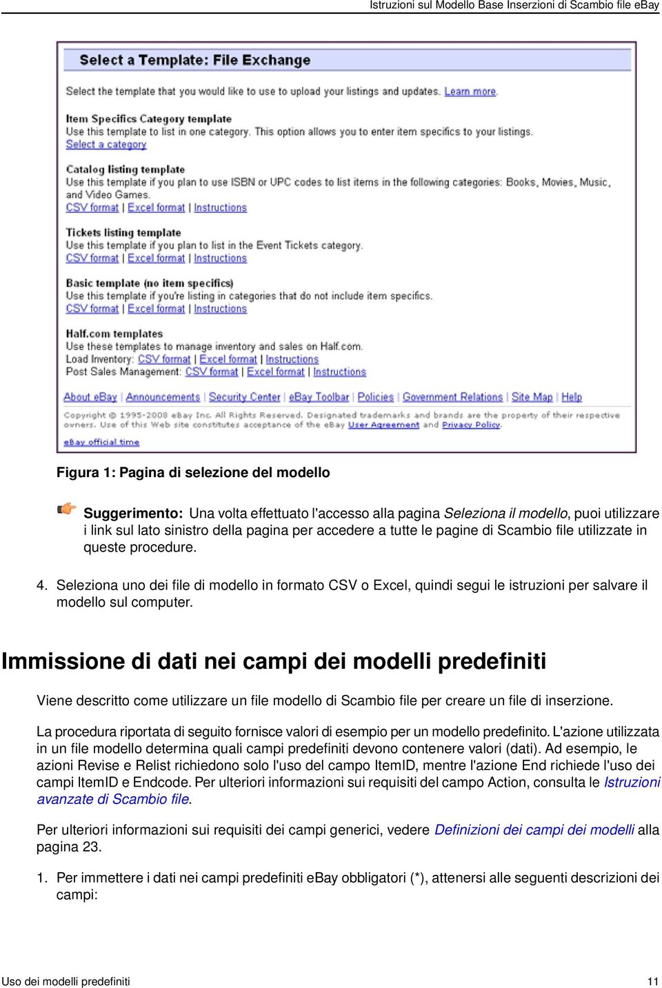 Immissione di dati nei campi dei modelli predefiniti Viene descritto come utilizzare un file modello di Scambio file per creare un file di inserzione.