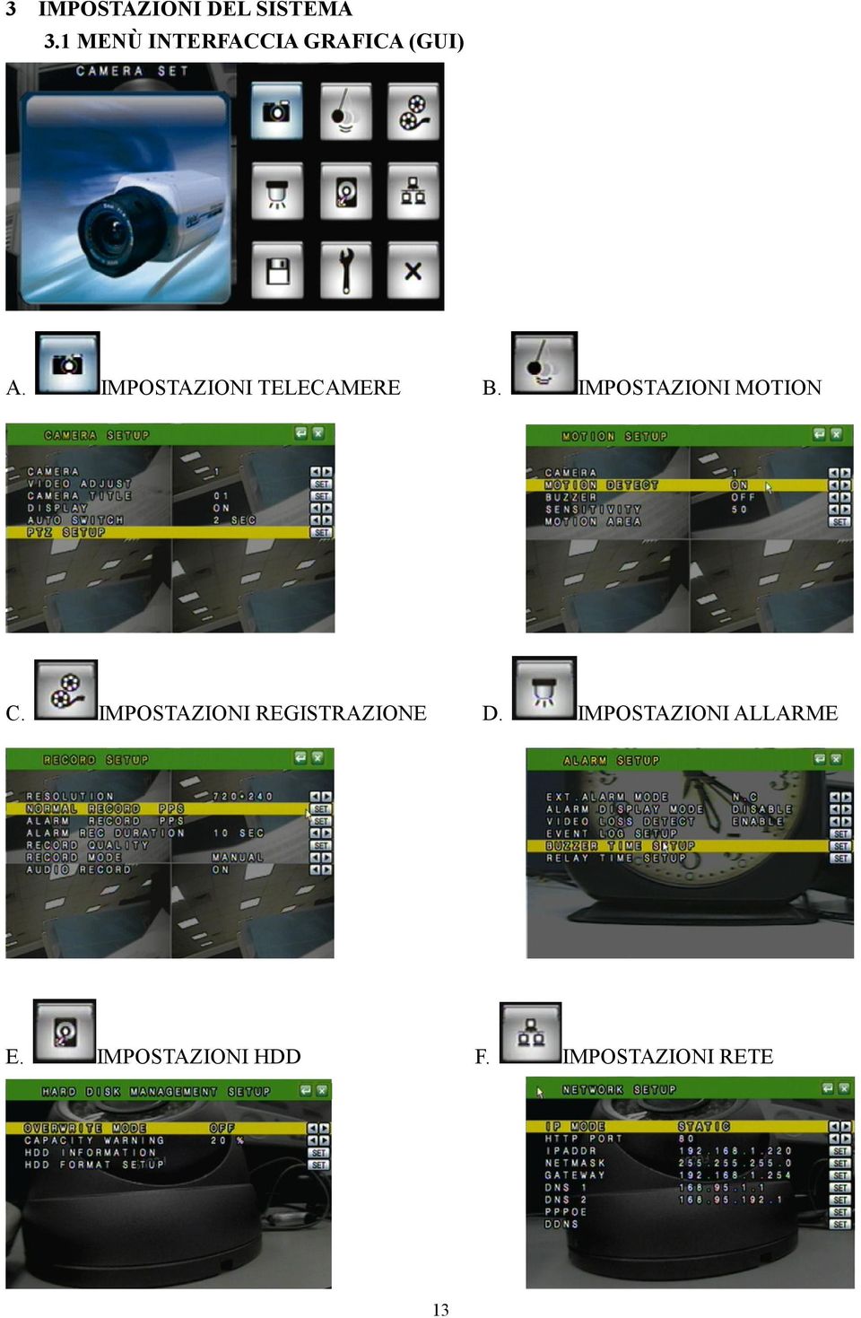 IMPOSTAZIONI TELECAMERE B. IMPOSTAZIONI MOTION C.