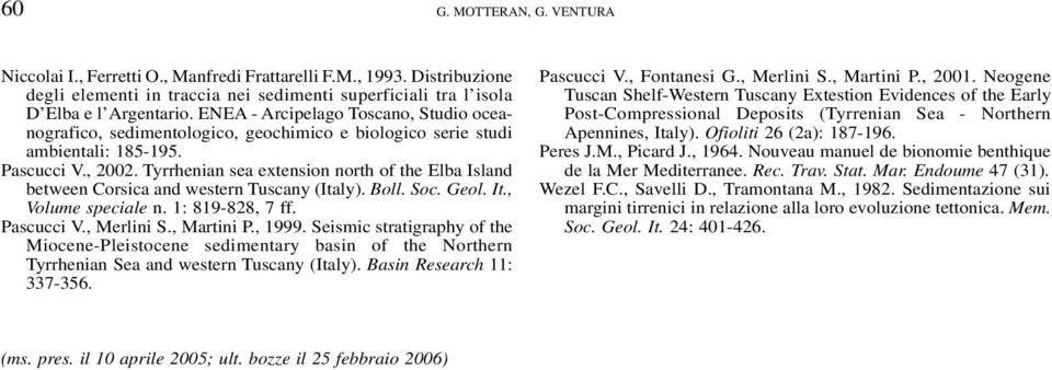 Tyrrhenian sea extension north of the Elba Island between Corsica and western Tuscany (Italy). Boll. Soc. Geol. It., Volume speciale n. 1: 819-828, 7 ff. Pascucci V., Merlini S., Martini P., 1999.