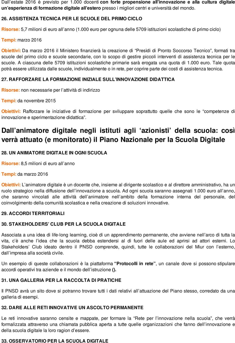 ASSISTENZA TECNICA PER LE SCUOLE DEL PRIMO CICLO Risorse: 5,7 milioni di euro all anno (1.