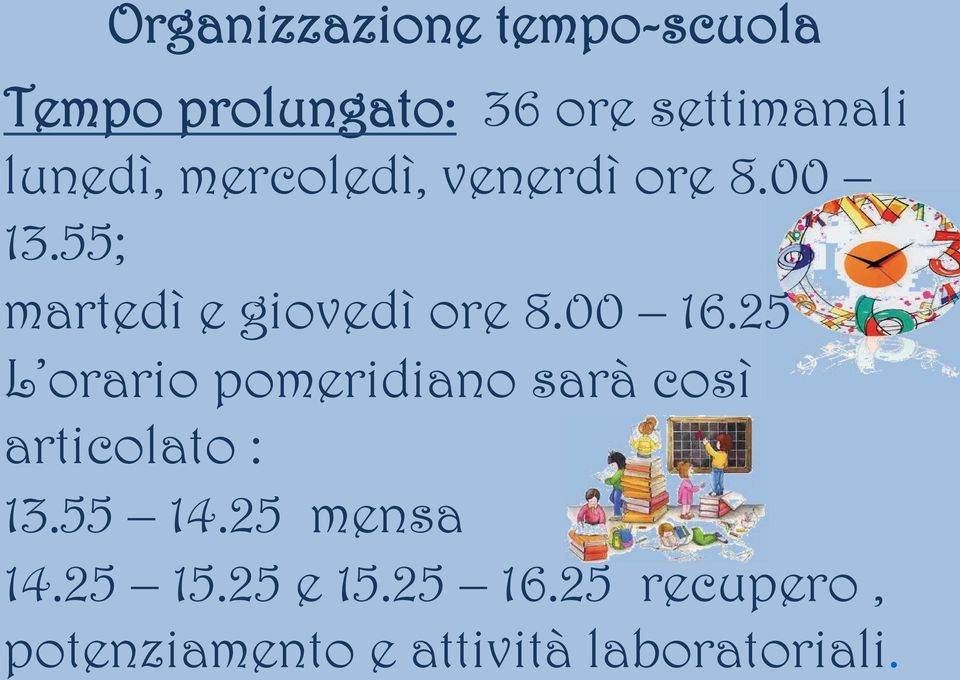 8.00 13.55; martedì e giovedì ore 8.00 16.