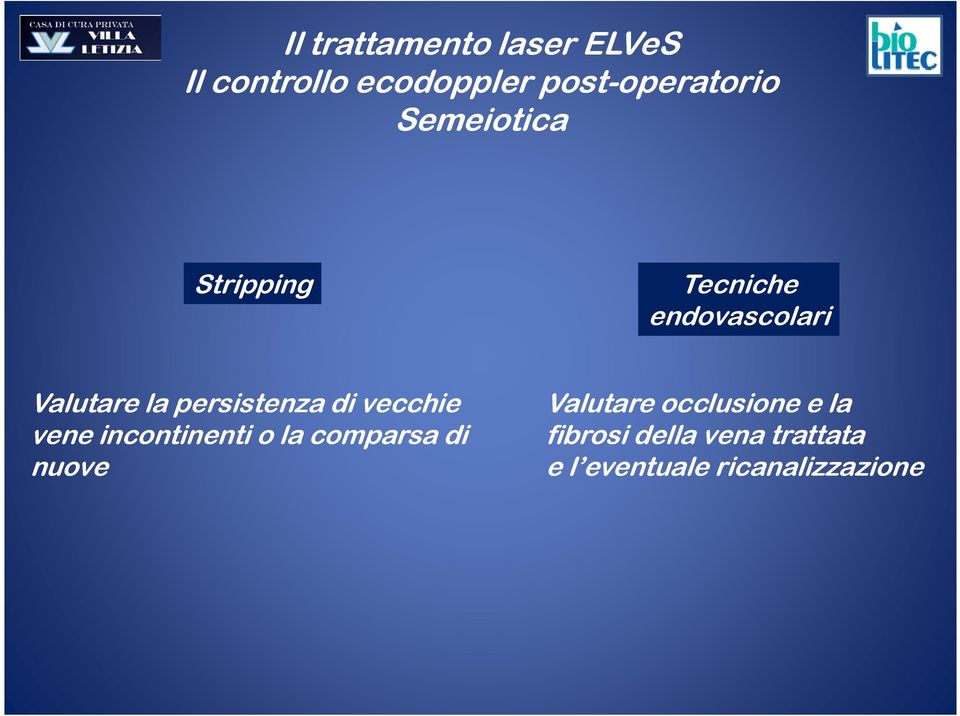 vene incontinenti o la comparsa di nuove Valutare occlusione