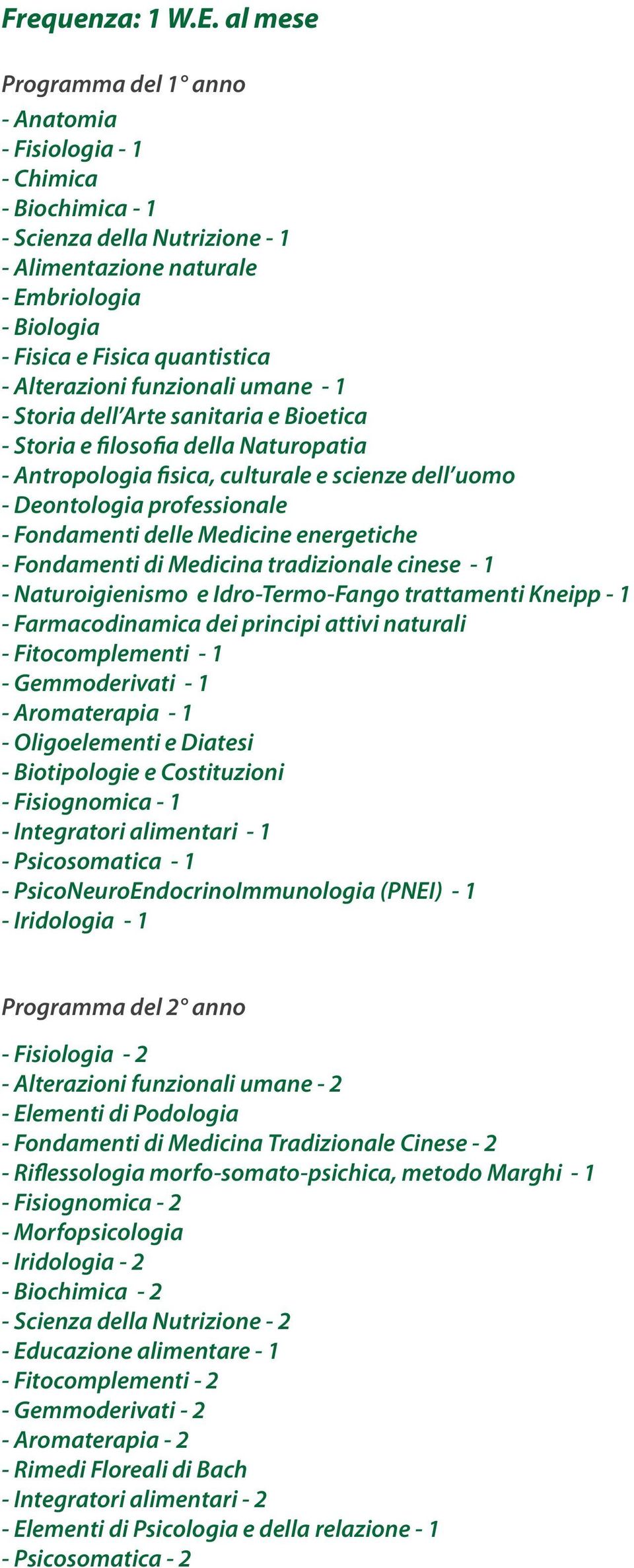 Alterazioni funzionali umane - 1 - Storia dell Arte sanitaria e Bioetica - Storia e filosofia della Naturopatia - Antropologia fisica, culturale e scienze dell uomo - Deontologia professionale -