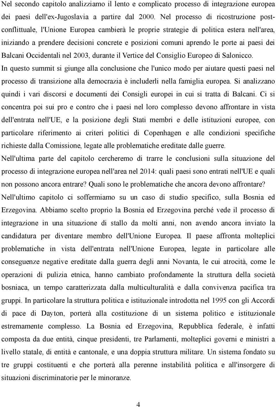 porte ai paesi dei Balcani Occidentali nel 2003, durante il Vertice del Consiglio Europeo di Salonicco.