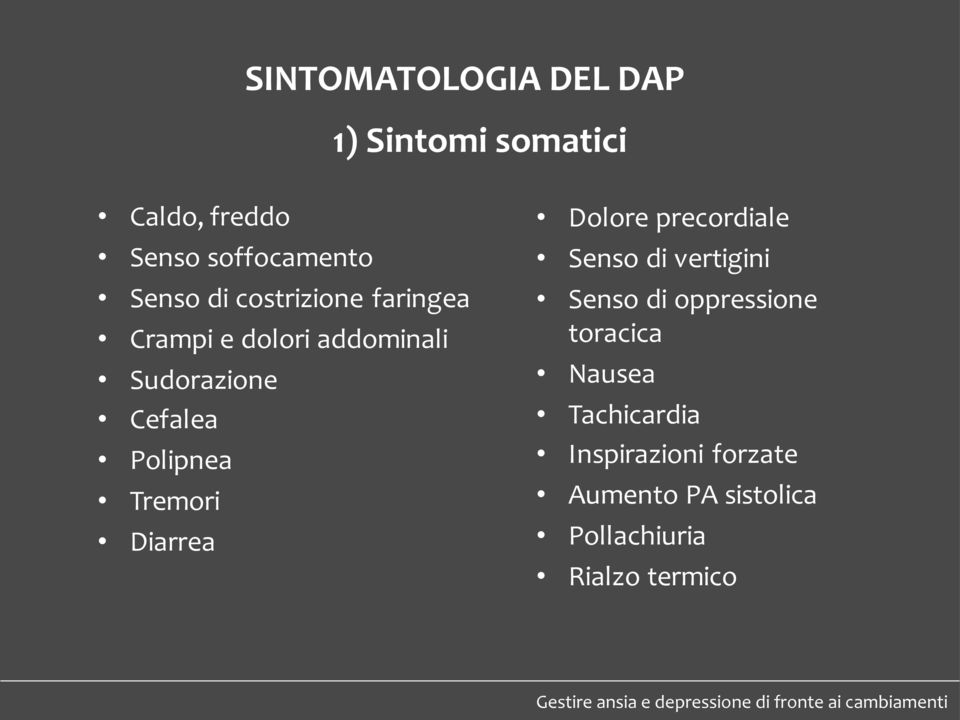 Tremori Diarrea Dolore precordiale Senso di vertigini Senso di oppressione toracica