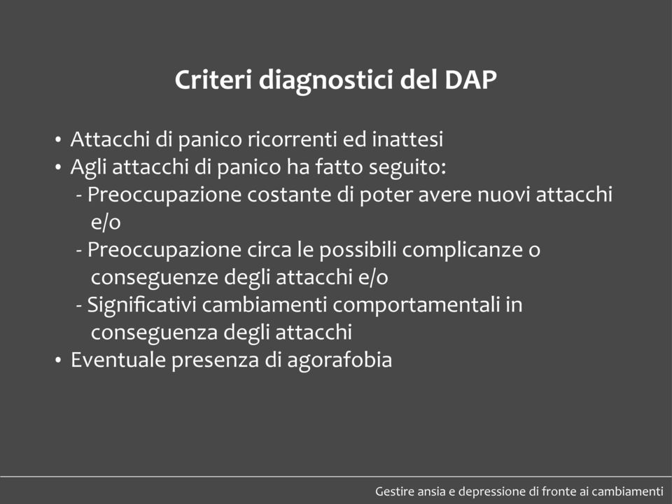 Preoccupazione circa le possibili complicanze o conseguenze degli attacchi e/o -