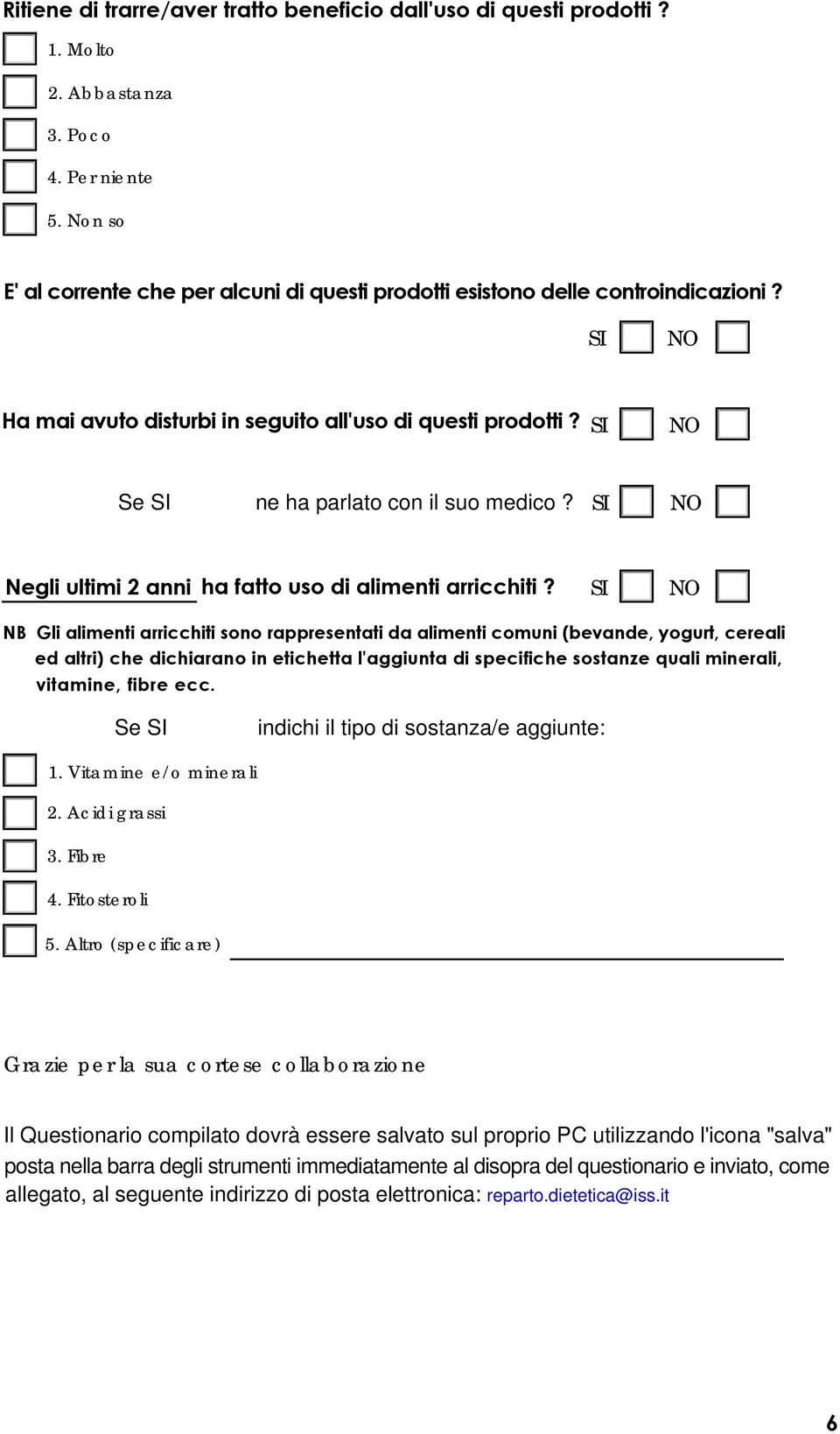 ha fatto uso di alimenti arricchiti?