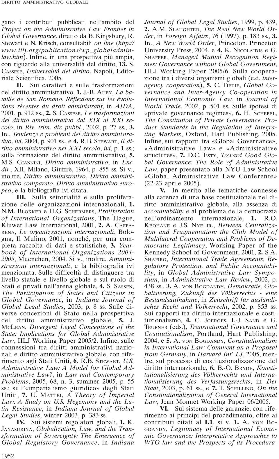 CASSESE, Universalità del diritto, Napoli, Editoriale Scientifica, 2005. II. Sui caratteri e sulle trasformazioni del diritto amministrativo, 1. J.-B. AUBY, La bataille de San Romano.