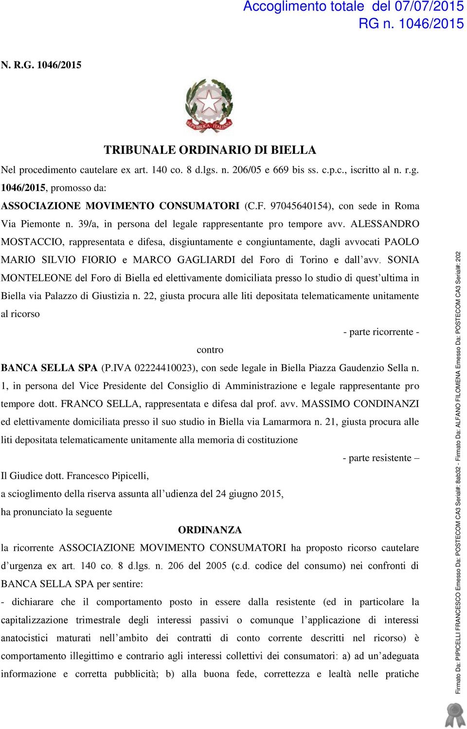 ALESSANDRO MOSTACCIO, rappresentata e difesa, disgiuntamente e congiuntamente, dagli avvocati PAOLO MARIO SILVIO FIORIO e MARCO GAGLIARDI del Foro di Torino e dall avv.