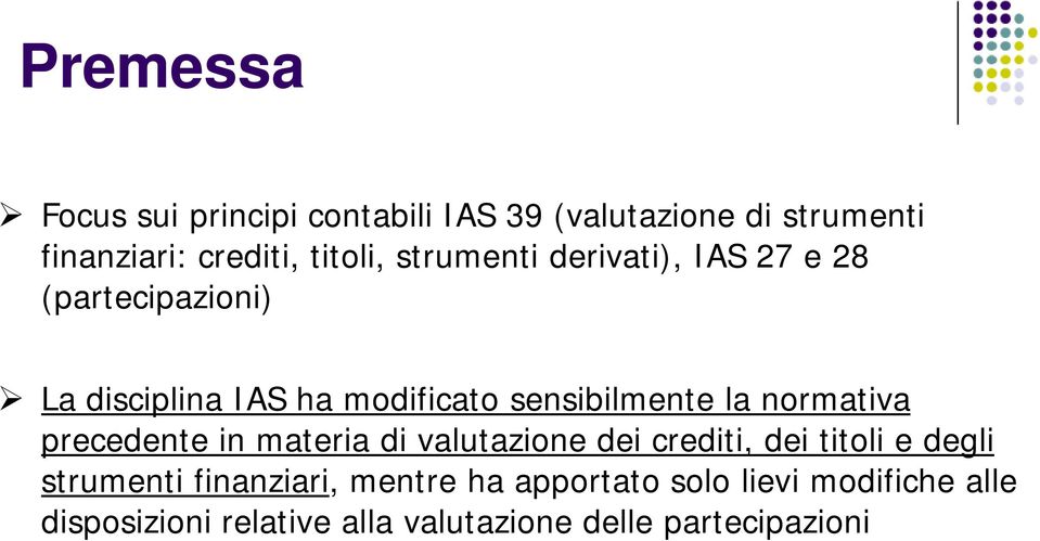 normativa precedente in materia di valutazione dei crediti, dei titoli e degli strumenti finanziari,