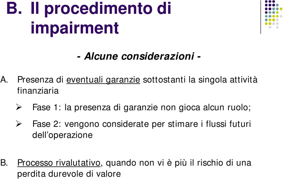 presenza di garanzie non gioca alcun ruolo; Fase 2: vengono considerate per stimare i