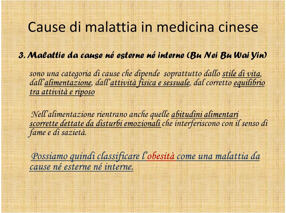 vita, dall alimentazione, dall attività fisica e sessuale, dal corretto equilibrio tra attività e riposo Nell alimentazione