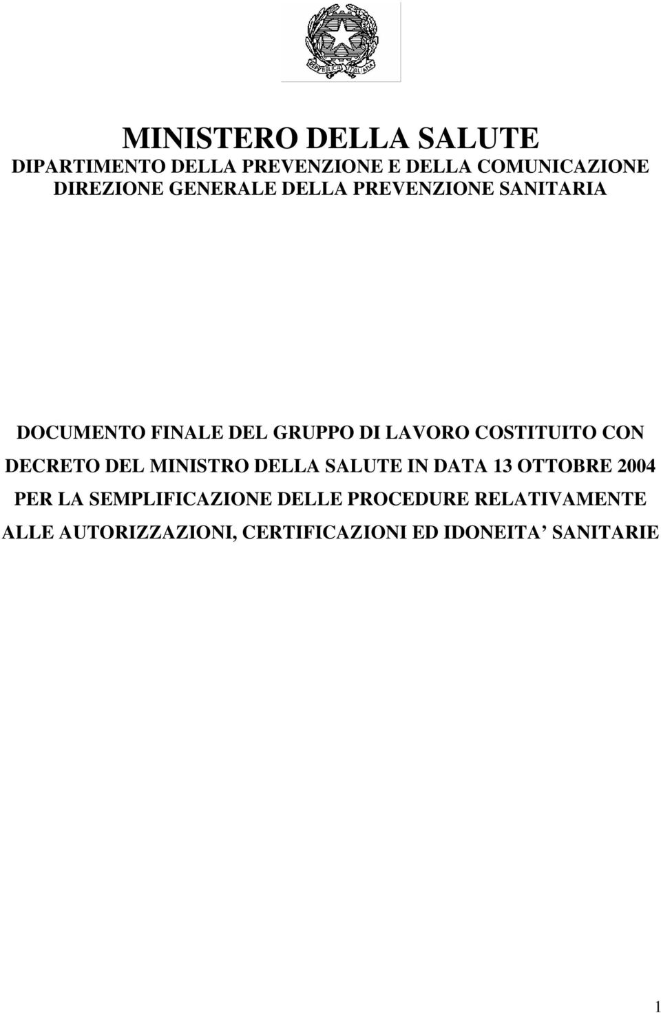 CON DECRETO DEL MINISTRO DELLA SALUTE IN DATA 13 OTTOBRE 2004 PER LA SEMPLIFICAZIONE