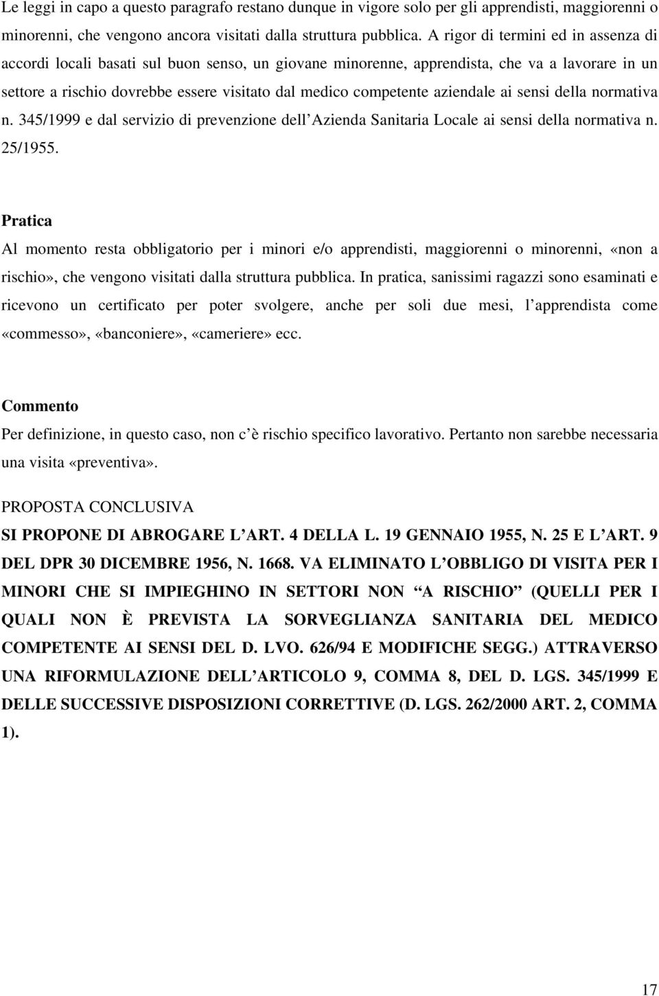 aziendale ai sensi della normativa n. 345/1999 e dal servizio di prevenzione dell Azienda Sanitaria Locale ai sensi della normativa n. 25/1955.