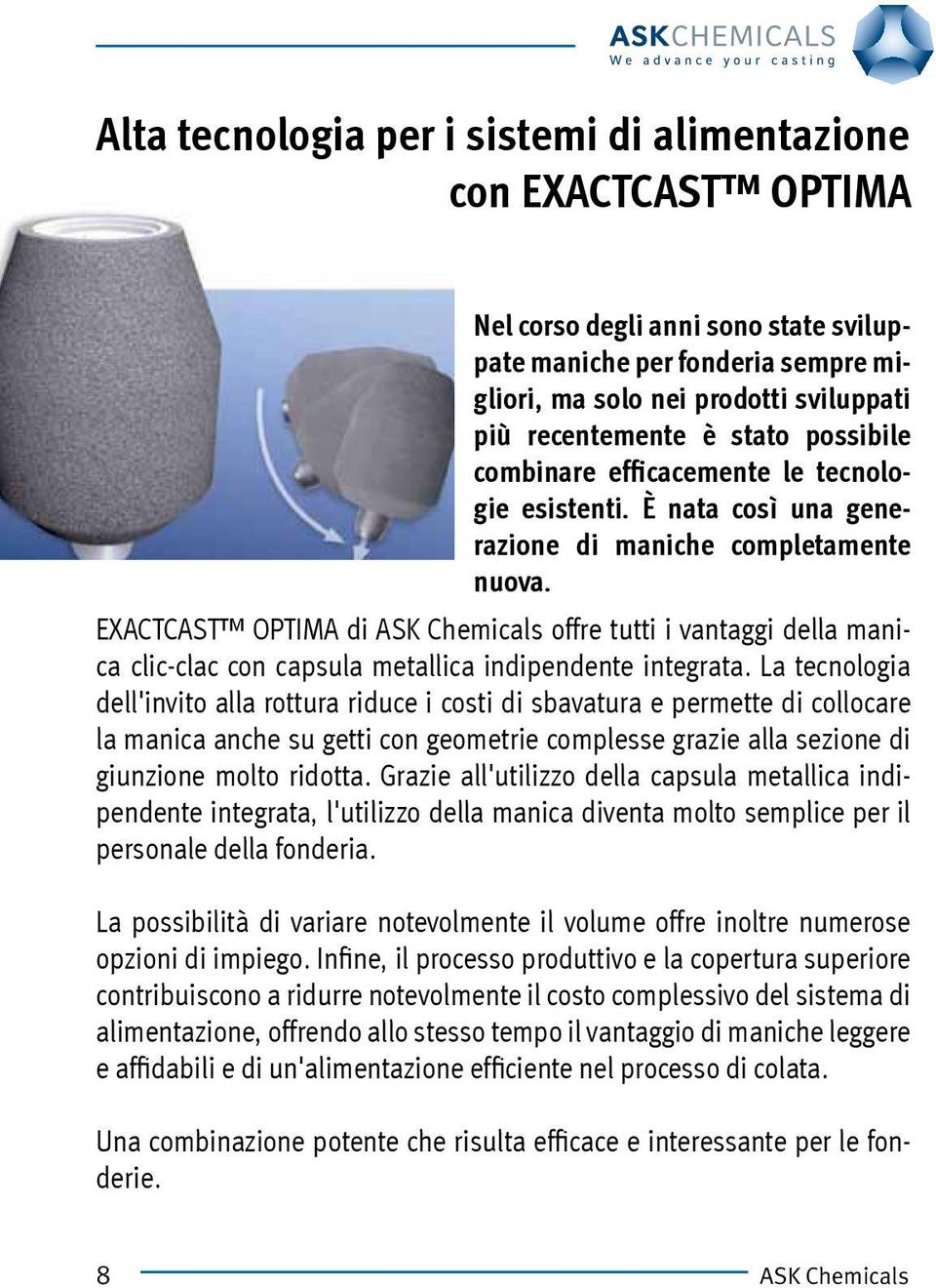 EXACTCAST OPTIMA di ASK Chemicals offre tutti i vantaggi della manica clic-clac con capsula metallica indipendente integrata.