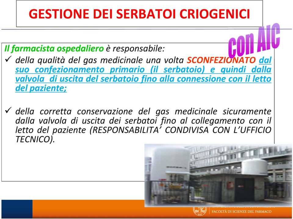 alla connessione con il letto del paziente; della corretta conservazione del gas medicinale sicuramente dalla valvola