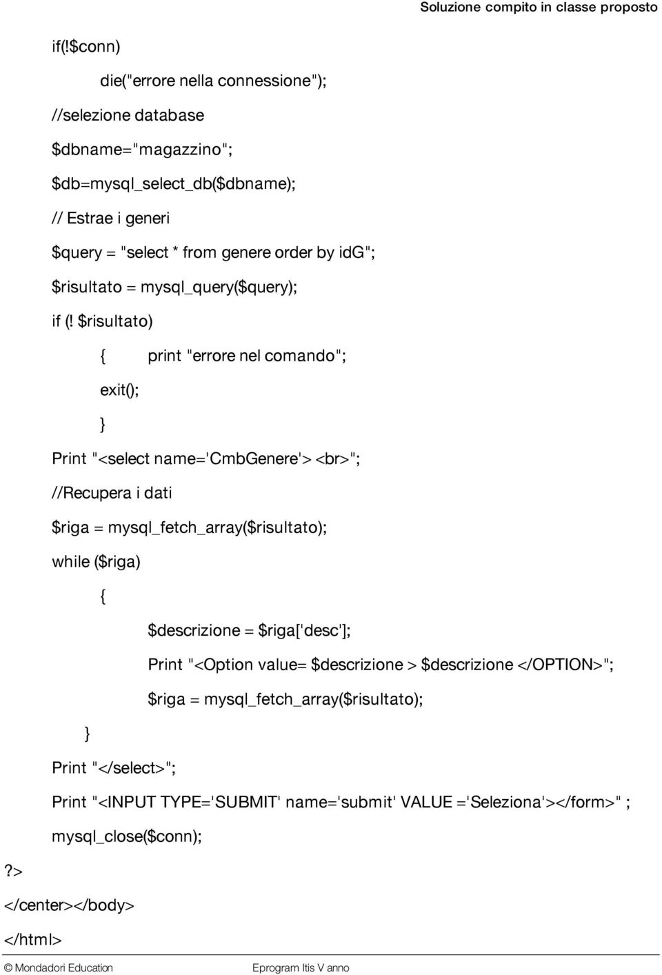 from genere order by idg"; $risultato = mysql_query($query); if (!