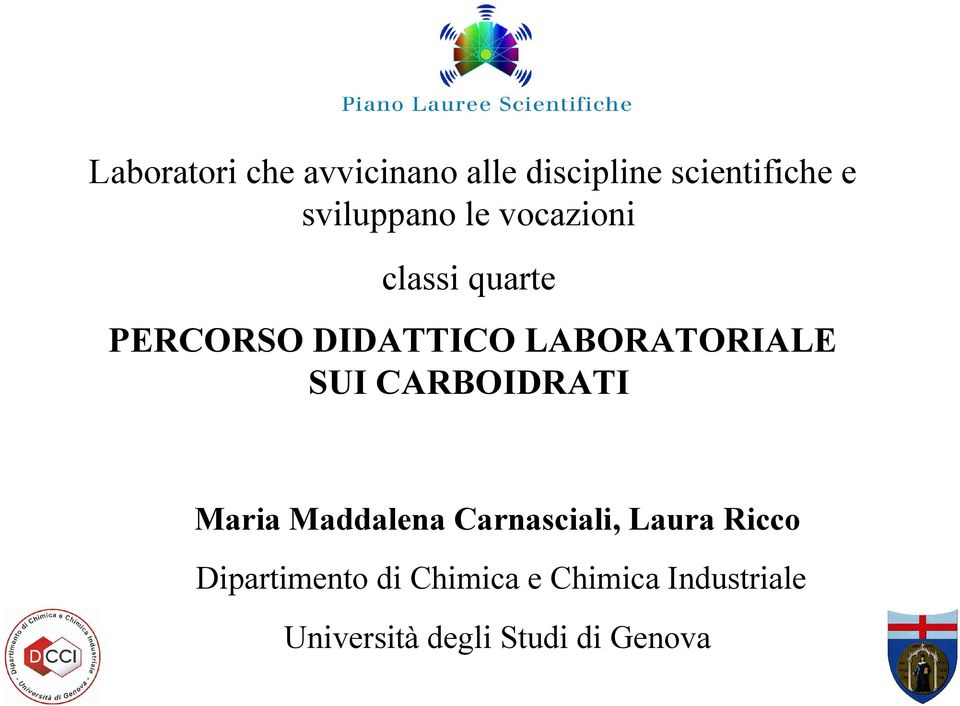 LABORATORIALE SUI CARBOIDRATI Maria Maddalena Carnasciali, Laura